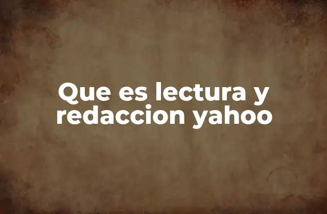 Que es Lectura y Redaccion Yahoo