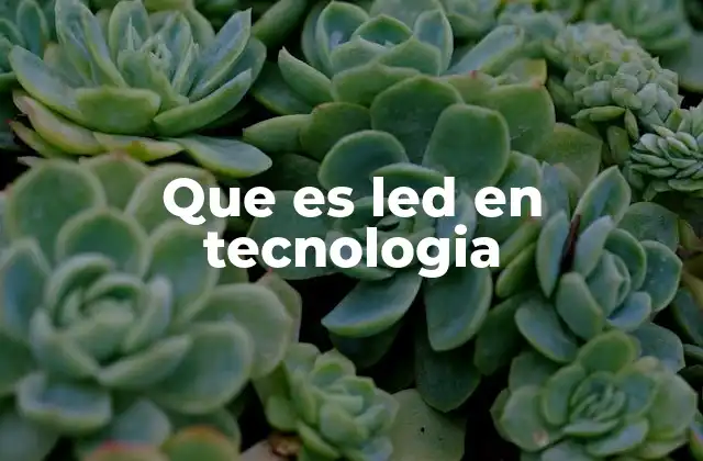 Que es Led en Tecnologia