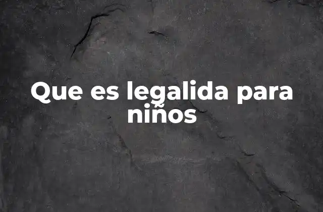 Que es Legalida para Niños