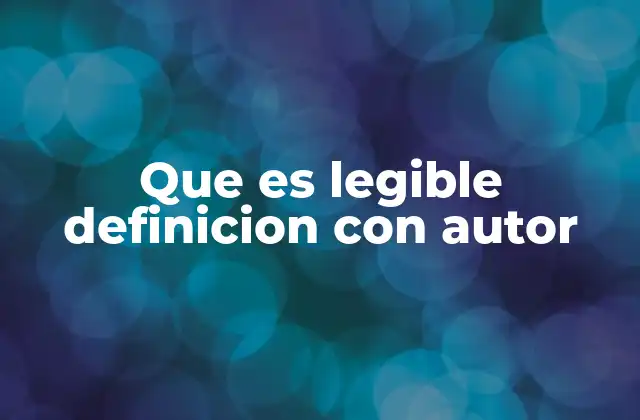Que es Legible Definicion con Autor