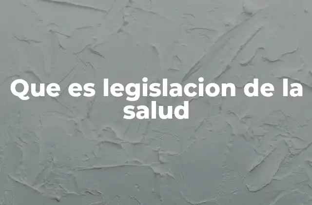 Que es Legislacion de la Salud