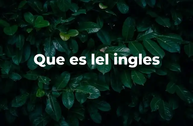 Que es Lel Ingles