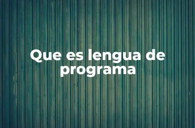 Que es Lengua de Programa