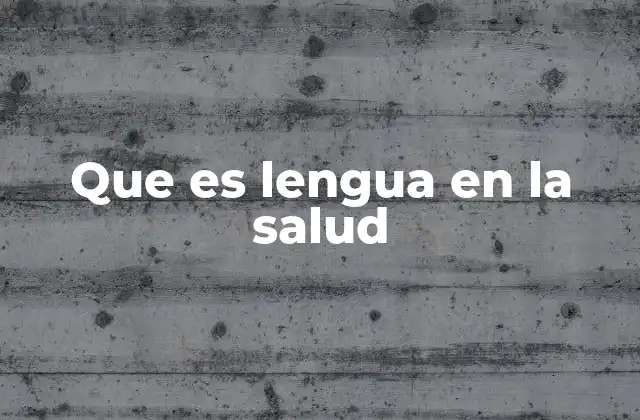 La lengua como reflejo de la salud oral y general