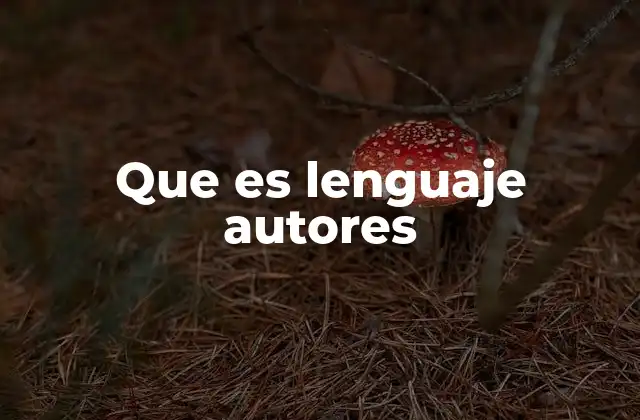 Que es Lenguaje Autores