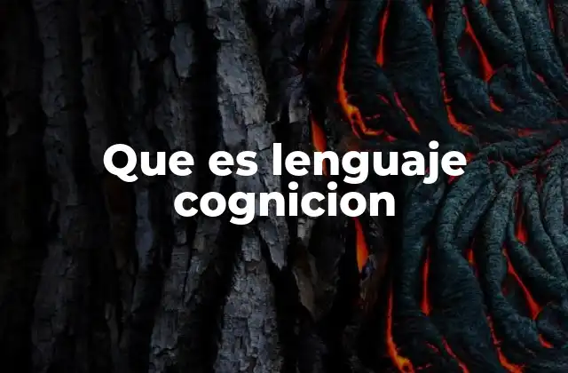 Que es Lenguaje Cognicion