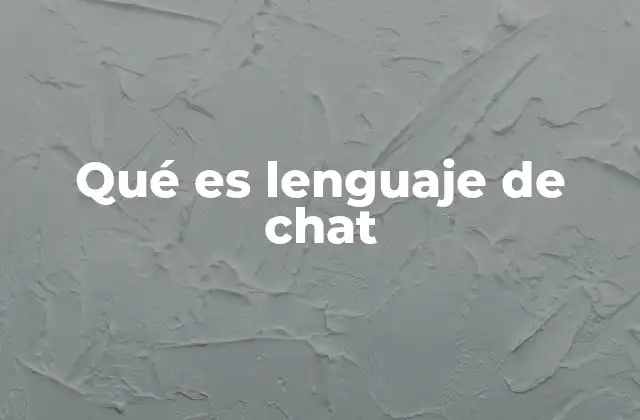 La evolución de la comunicación digital y el lenguaje de chat