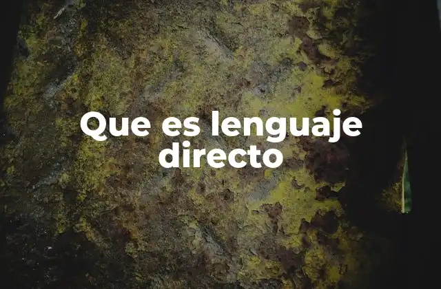 Que es Lenguaje Directo 2 La importancia del lenguaje directo en la narrativa