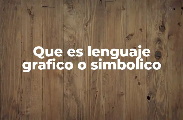 Que es Lenguaje Grafico o Simbolico