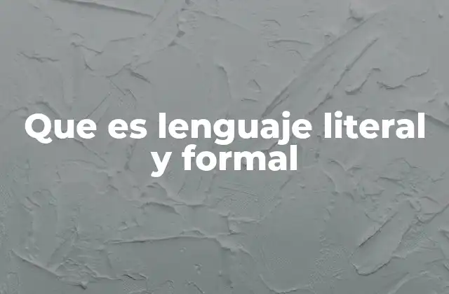 Que es Lenguaje Literal y Formal