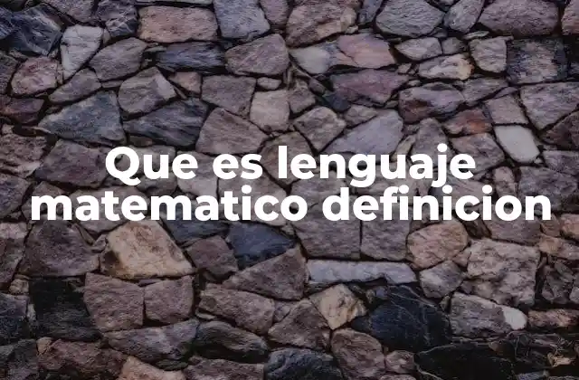 Que es Lenguaje Matematico Definicion