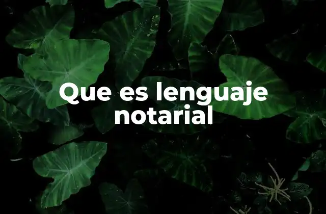 Que es Lenguaje Notarial