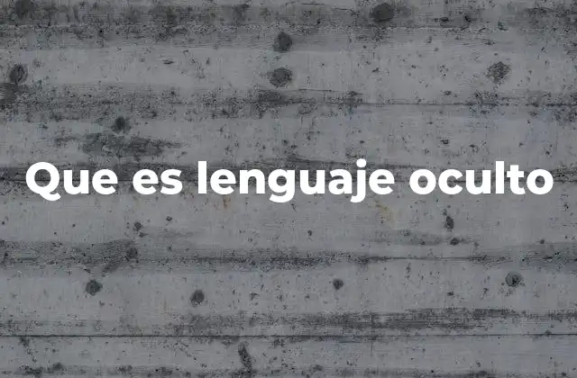 Que es Lenguaje Oculto 2 El lenguaje oculto en la comunicación humana