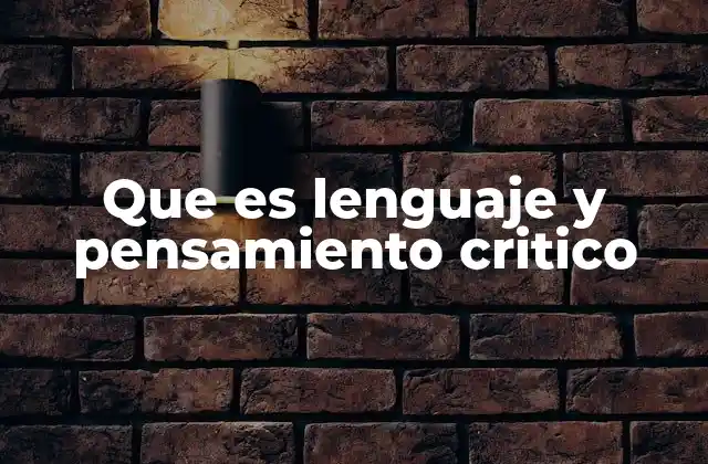 Que es Lenguaje y Pensamiento Critico