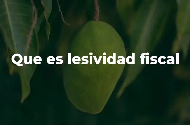 Que es Lesividad Fiscal