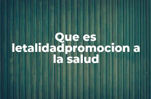 La importancia de reducir la letalidad mediante la promoción de hábitos saludables
