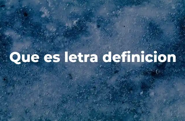 Que es Letra Definicion