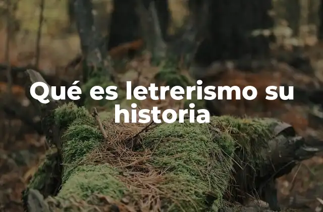 Qué es Letrerismo Su Historia