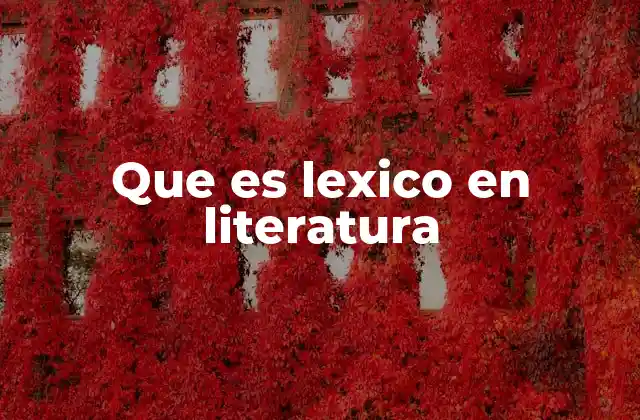 Que es Lexico en Literatura