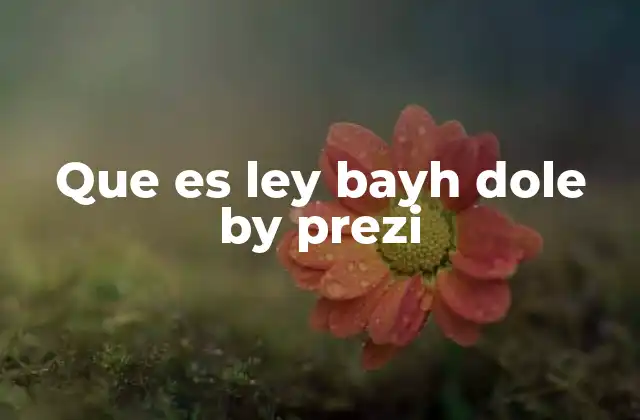 Que es Ley Bayh Dole By Prezi