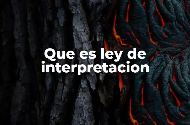 Que es Ley de Interpretacion