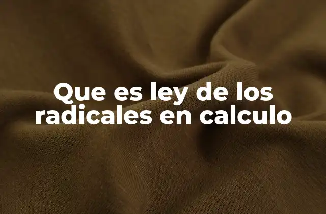 Que es Ley de los Radicales en Calculo