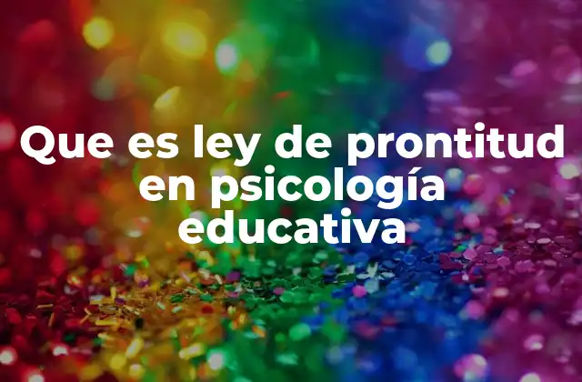 Que es Ley de Prontitud en Psicología Educativa