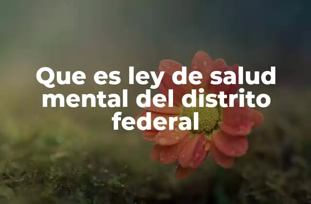 Que es Ley de Salud Mental Del Distrito Federal