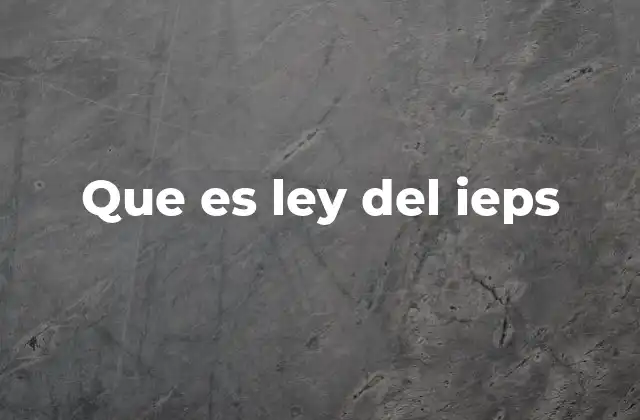 Que es Ley Del Ieps