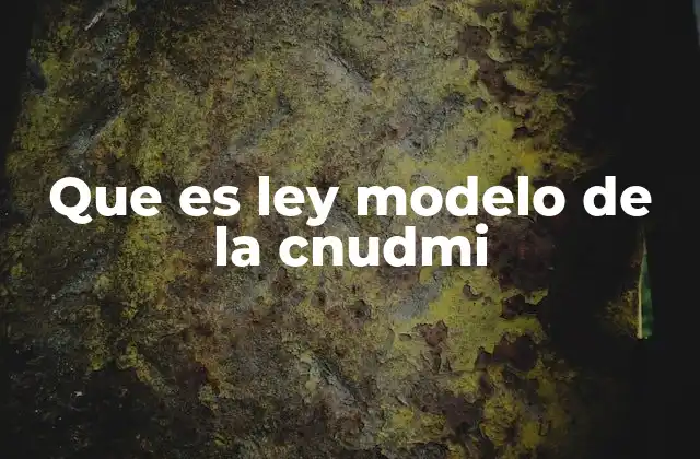 Que es Ley Modelo de la Cnudmi