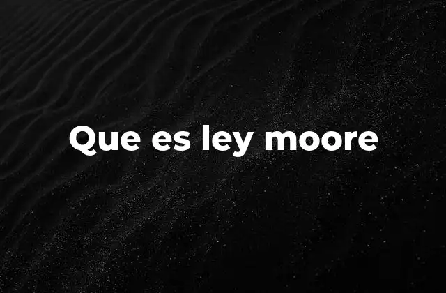 Que es Ley Moore