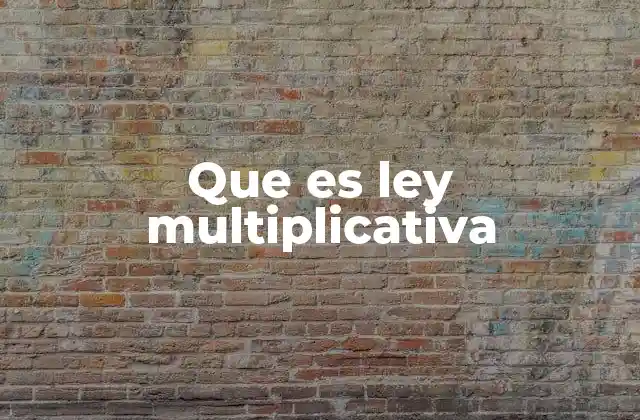 Que es Ley Multiplicativa
