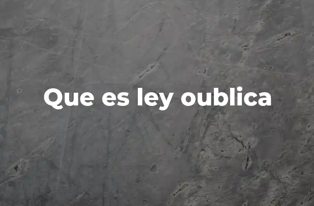 Que es Ley Oublica