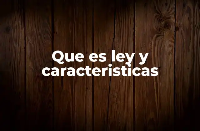 Que es Ley y Caracteristicas 2 El papel de la ley en la organización social