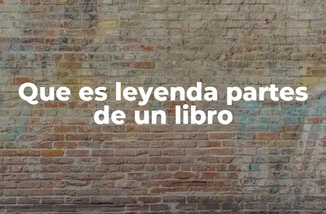 Que es Leyenda Partes de un Libro