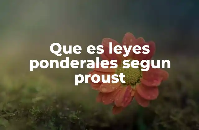 Que es Leyes Ponderales Segun Proust