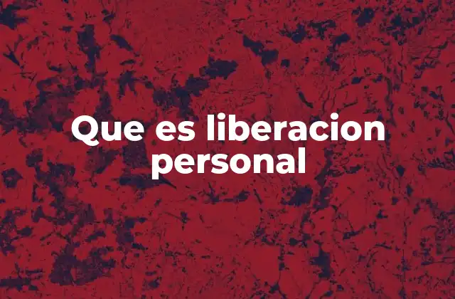 Que es Liberacion Personal