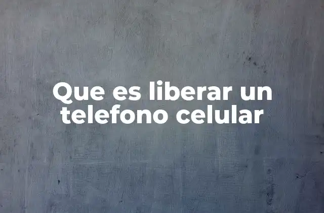 Cómo afecta el desbloqueo al uso diario del teléfono