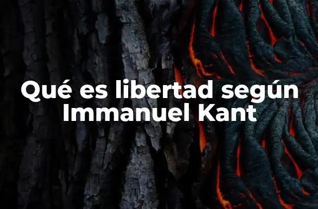 Qué es Libertad según Immanuel Kant