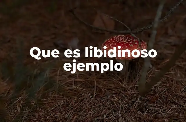 Que es Libidinoso Ejemplo 2 La libido en el comportamiento humano y su expresión en la cultura