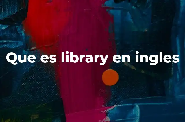 Más allá del significado básico de library
