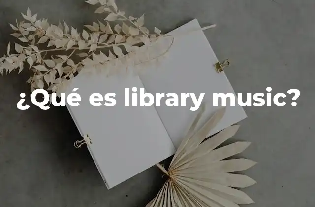 ¿qué es Library Music?