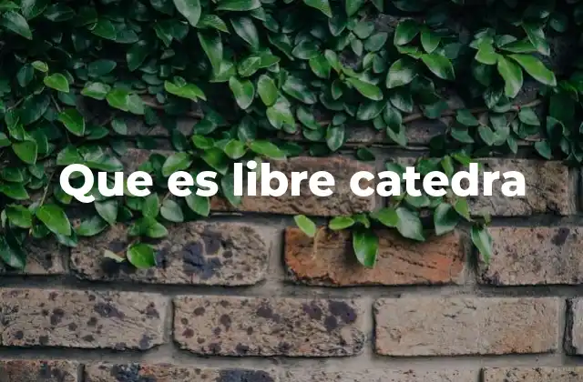 Que es Libre Catedra
