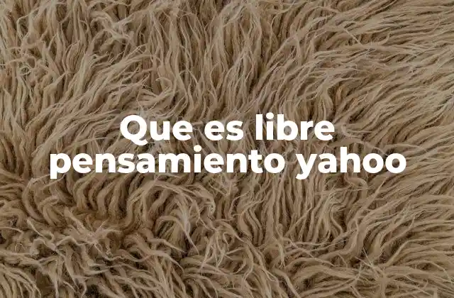 Que es Libre Pensamiento Yahoo