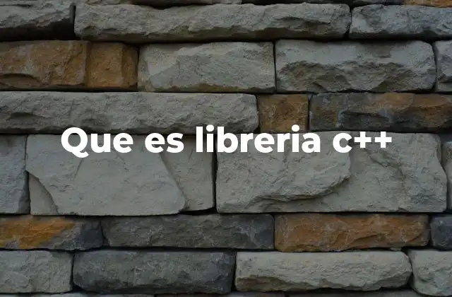 Que es Libreria C++
