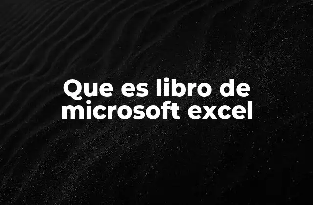 Que es Libro de Microsoft Excel