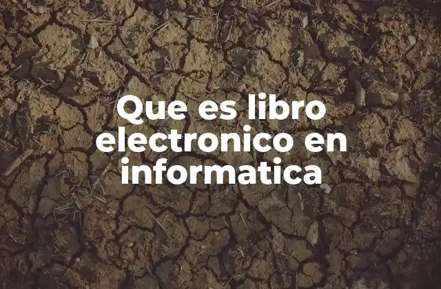 Que es Libro Electronico en Informatica
