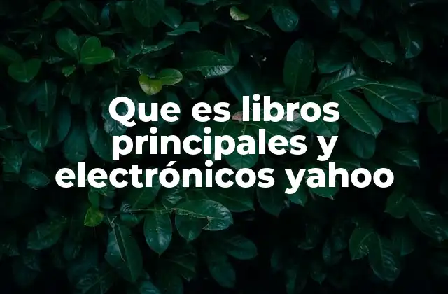 Que es Libros Principales y Electrónicos Yahoo