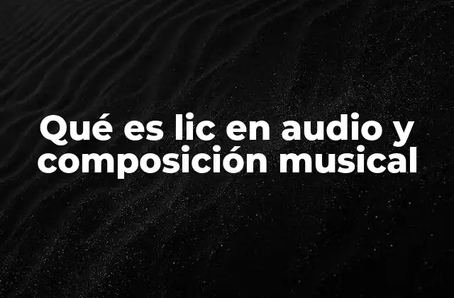 Qué es Lic en Audio y Composición Musical