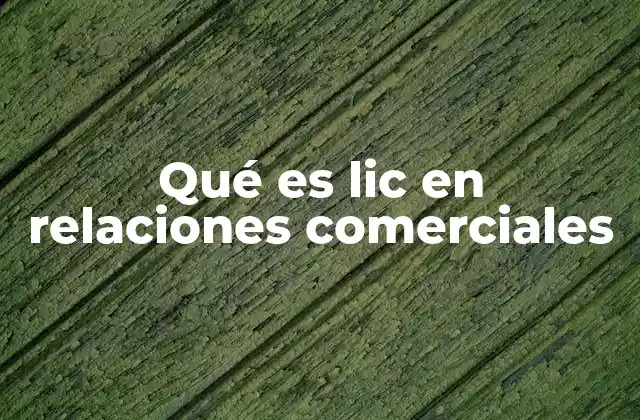 Qué es Lic en Relaciones Comerciales